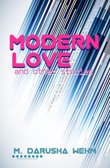 Modern Love and other stories - M. Darusha Wehm