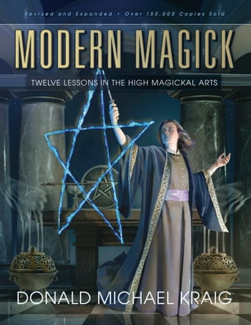 Modern Magick : Twelve Lessons in the High Magickal Arts - Donald Michael Kraig