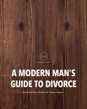 A Modern Man s Guide to Divorce