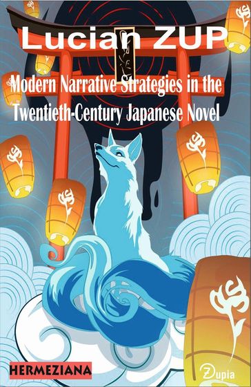 Modern Narrative Strategies in the Twentieth-Century Japanese Novel - Lucian Zup