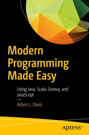 Modern Programming Made Easy - Adam L. Davis