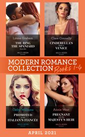 Modern Romance April 2021 Books 1-4: The Ring the Spaniard Gave Her / Cinderella s Night in Venice / Promoted to the Italian s Fiancée / Pregnant with His Majesty s Heir