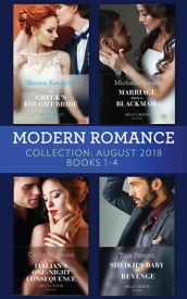 Modern Romance August 2018 Books 1-4 Collection: The Greek s Bought Bride / Marriage Made in Blackmail / The Italian s One-Night Consequence / Sheikh s Baby of Revenge