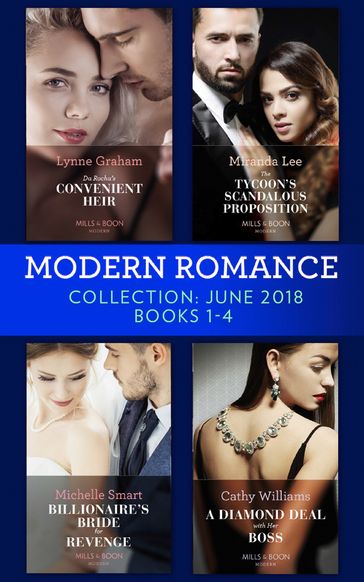 Modern Romance Collection: June 2018 Books 1  4: Da Rocha's Convenient Heir / The Tycoon's Scandalous Proposition (Marrying a Tycoon) / Billionaire's Bride for Revenge / A Diamond Deal with Her Boss - Lynne Graham - Miranda Lee - Michelle Smart - Cathy Williams