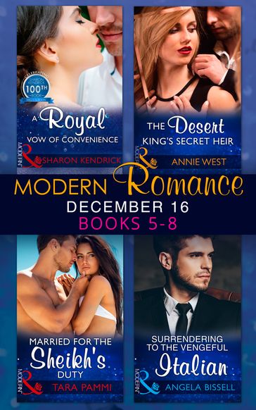 Modern Romance December 2016 Books 5-8: A Royal Vow of Convenience / The Desert King's Secret Heir / Married for the Sheikh's Duty / Surrendering to the Vengeful Italian - Sharon Kendrick - Annie West - Tara Pammi - Angela Bissell