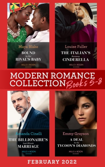 Modern Romance February 2022 Books 5-8: Bound by Her Rival's Baby (Ghana's Most Eligible Billionaires) / The Italian's Runaway Cinderella / The Billionaire's Last-Minute Marriage / A Deal for the Tycoon's Diamonds - Amanda Cinelli - Emmy Grayson - Louise Fuller - Maya Blake