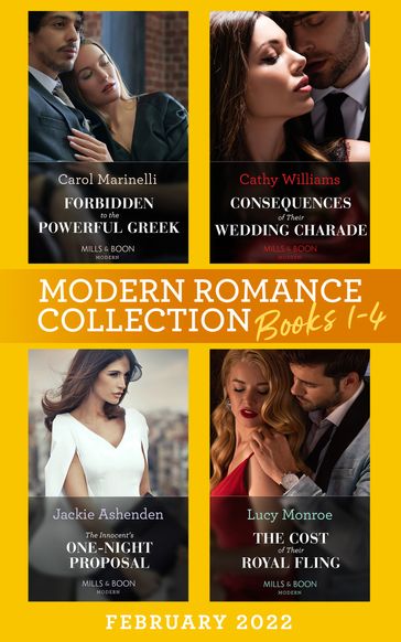 Modern Romance February 2022 Books 1-4: Forbidden to the Powerful Greek (Cinderellas of Convenience) / Consequences of Their Wedding Charade / The Innocent's One-Night Proposal / The Cost of Their Royal Fling - Carol Marinelli - Cathy Williams - Jackie Ashenden - Lucy Monroe