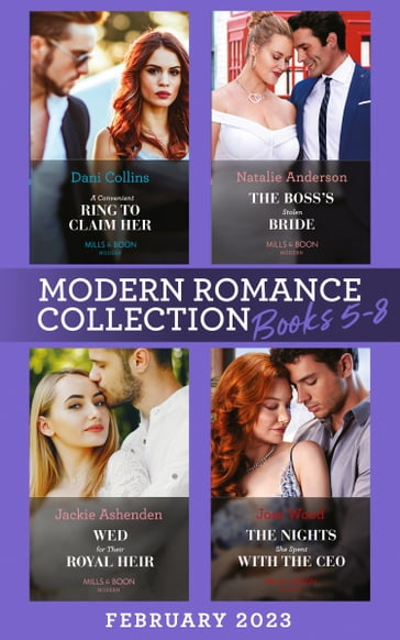 Modern Romance February 2023 Books 5-8: A Convenient Ring to Claim Her (Four Weddings and a Baby) / The Boss's Stolen Bride / Wed for Their Royal Heir / The Nights She Spent with the CEO - Dani Collins - Natalie Anderson - Jackie Ashenden - Joss Wood