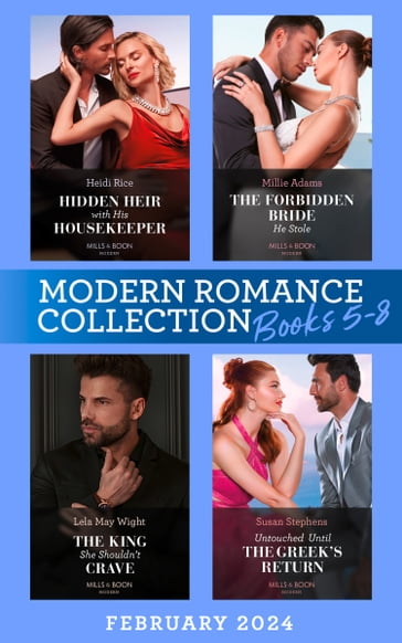 Modern Romance February 2024 Books 5-8: Hidden Heir with His Housekeeper (A Diamond in the Rough) / The Forbidden Bride He Stole / The King She Shouldn't Crave / Untouched Until the Greek's Return - Heidi Rice - Millie Adams - Lela May Wight - Susan Stephens