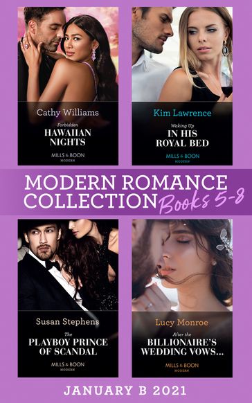 Modern Romance January 2021 B Books 5-8: Forbidden Hawaiian Nights (Secrets of the Stowe Family) / Waking Up in His Royal Bed / The Playboy Prince of Scandal / After the Billionaire's Wedding Vows - Cathy Williams - Lawrence Kim - Lucy Monroe - Susan Stephens
