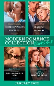 Modern Romance January 2022 Books 5-8: Forbidden Nights in Barcelona (The Cinderella Sisters) / Claiming His Virgin Princess / Snowbound in His Billion-Dollar Bed / Desert Prince s Defiant Bride