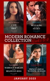 Modern Romance January 2023 Books 5-8: Revealing Her Best Kept Secret / A Vow to Set the Virgin Free / Marriage Bargain with Her Brazilian Boss / The Prince s Royal Wedding Demand