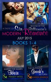 Modern Romance July 2015 Books 1-4: The Ruthless Greek s Return / Bound by the Billionaire s Baby / Married for Amari s Heir / A Taste of Sin