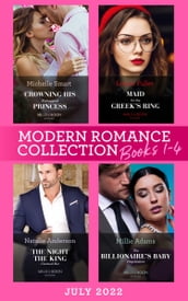 Modern Romance July 2022 Books 1-4: Crowning His Kidnapped Princess (Scandalous Royal Weddings) / Maid for the Greek