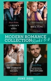 Modern Romance June 2021 Books 5-8: The Greek s Hidden Vows / My Forbidden Royal Fling / The Innocent Carrying His Legacy / Invitation from the Venetian Billionaire