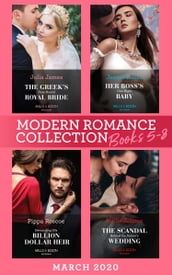 Modern Romance March 2020 Books 5-8: The Greek s Duty-Bound Royal Bride / Her Boss s One-Night Baby / Demanding His Billion-Dollar Heir / The Scandal Behind the Italian s Wedding