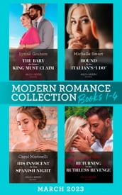 Modern Romance March 2023 Books 1-4: The Baby the Desert King Must Claim / Bound by the Italian s   I Do   / His Innocent for One Spanish Night / Returning for His Ruthless Revenge