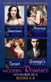 Modern Romance November 2015 Books 5-8: Unwrapping the Castelli Secret / A Marriage Fit for a Sinner / Larenzo s Christmas Baby / Bought for Her Innocence