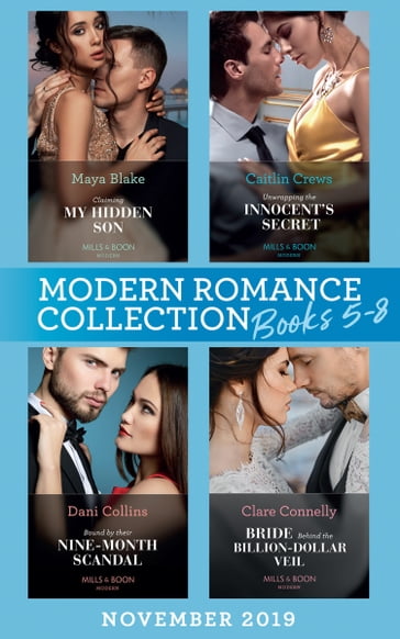 Modern Romance November 2019 Books 5-8: Claiming My Hidden Son (The Notorious Greek Billionaires) / Unwrapping the Innocent's Secret / Bound by Their Nine-Month Scandal / Bride Behind the Billion-Dollar Veil - Maya Blake - Caitlin Crews - Dani Collins - Clare Connelly