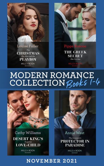 Modern Romance November 2021 Books 1-4: The Christmas She Married the Playboy (Christmas with a Billionaire) / The Greek Secret She Carries / Desert King's Surprise Love-Child / The Innocent's Protector in Paradise - Louise Fuller - Pippa Roscoe - Cathy Williams - Annie West
