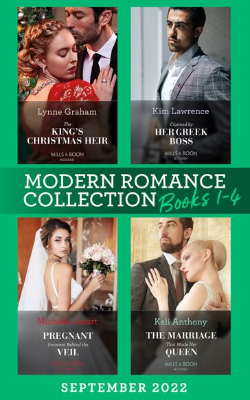 Modern Romance September 2022 Books 1-4: The King's Christmas Heir (The Stefanos Legacy) / Pregnant Innocent Behind the Veil / Claimed by Her Greek Boss / The Marriage That Made Her Queen - Lynne Graham - Michelle Smart - Lawrence Kim - Kali Anthony