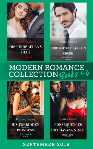 Modern Romance September Books 1-4: His Cinderella's One-Night Heir (One Night With Consequences) / Irresistible Bargain with the Greek / His Forbidden Pregnant Princess / Consequences of a Hot Havana Night - Julia James - Louise Fuller - Lynne Graham - Maisey Yates