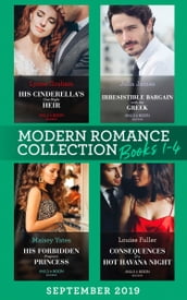 Modern Romance September Books 1-4: His Cinderella s One-Night Heir (One Night With Consequences) / Irresistible Bargain with the Greek / His Forbidden Pregnant Princess / Consequences of a Hot Havana Night