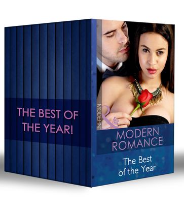 Modern Romance  The Best Of The Year - Lynne Graham - Abby Green - Jennie Lucas - Maya Blake - Carol Marinelli - Lawrence Kim - Melanie Milburne - Susan Stephens - Sharon Kendrick - Lucy Monroe - Miranda Lee - Maisey Yates