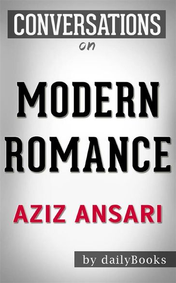 Modern Romance: by Aziz Ansari   Conversation Starters - dailyBooks