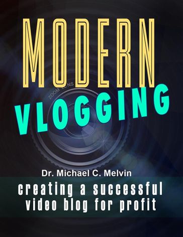 Modern Vlogging - Dr. Michael C. Melvin