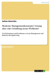 Moderne Managementkonzepte? Lösung alter oder Schaffung neuer Probleme?