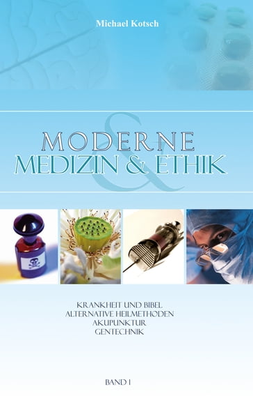 Moderne Medizin & Ethik - Band 1 - Michael Kotsch