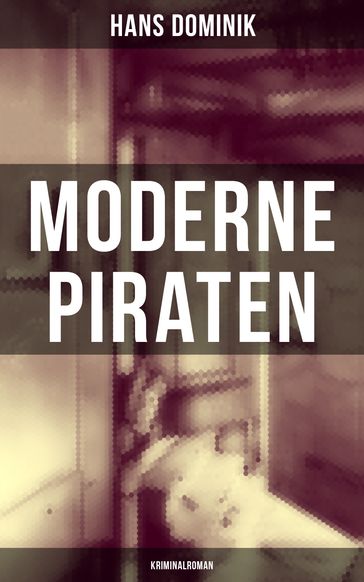 Moderne Piraten (Kriminalroman) - Hans Dominik