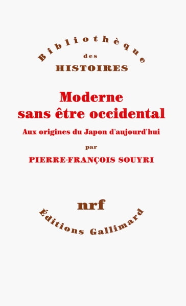 Moderne sans être occidental. Aux origines du Japon aujourd'hui - Pierre-François Souyri