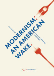 Modernism: an American wake. A personal anthology: 1997-2020