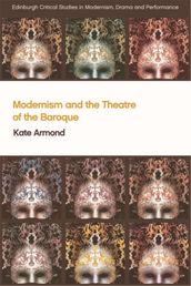 Modernism and the Theatre of the Baroque