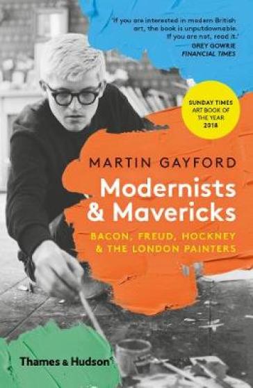 Modernists & Mavericks - Martin Gayford