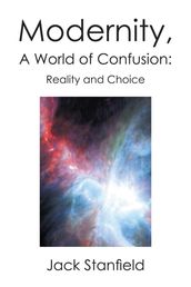 Modernity, a World of Confusion: Reality and Choice