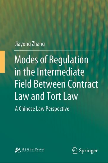 Modes of Regulation in the Intermediate Field Between Contract Law and Tort Law - Jiayong Zhang