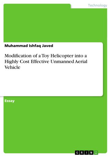 Modification of a Toy Helicopter into a Highly Cost Effective Unmanned Aerial Vehicle - Muhammad Ishfaq Javed