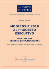 Modifiche 2019 al processo esecutivo previste dal decreto semplificazioni. D.L. 135/2018 conv. con mod. in L. 12/2019