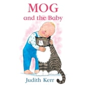 Mog and the Baby: The illustrated adventures of the nation s favourite cat, from the author of The Tiger Who Came To Tea
