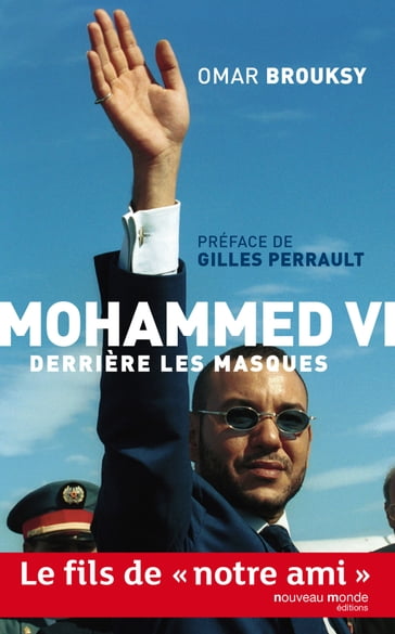 Mohammed VI, derrière les masques - Omar Brouksy