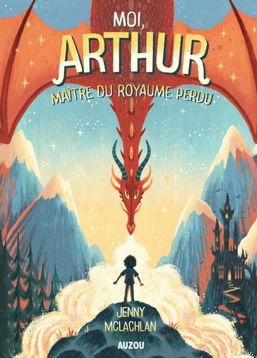 Moi, Arthur, maitre du royaume perdu Tome 1 - Jenny McLachlan