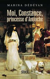 Moi, Constance, Princesse d Antioche