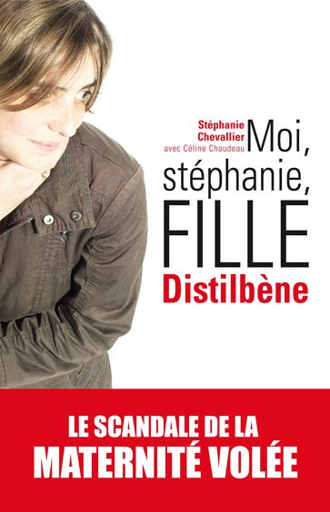 Moi, Stephanie, fille distilbene - Céline CHAUDEAU - Stéphanie CHEVALLIER