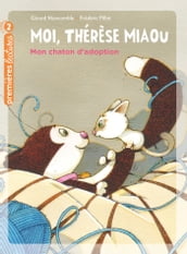 Moi, Thérèse Miaou - Mon chaton d adoption CP/CE1 6/7 ans