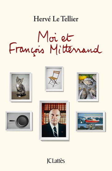 Moi et François Mitterrand - Hervé Le Tellier