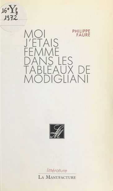 Moi j'étais femme dans les tableaux de Modigliani - Philippe Faure