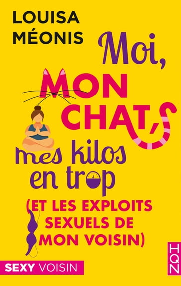 Moi, mon chat, mes kilos en trop (et les exploits sexuels de mon voisin) - Louisa Méonis